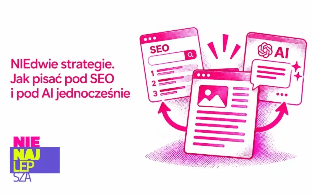 NIEdwie strategie. Jak pisać pod SEO i pod AI jednocześnie