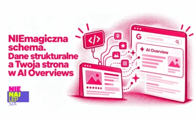 NIEmagiczna schema. Dane strukturalne a Twoja strona w AI Overviews